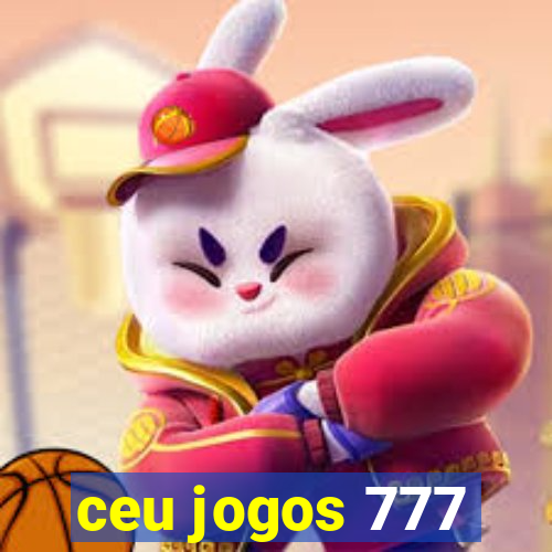 ceu jogos 777